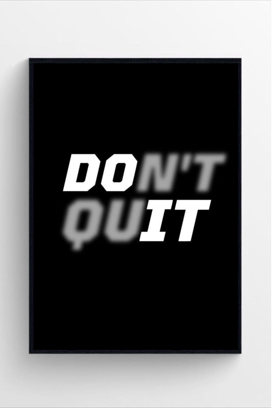 DON'T QUIT